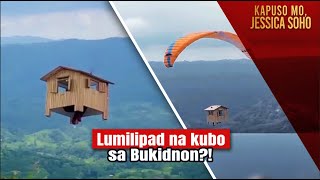 Lumilipad na kubo sa Bukidnon  Kapuso Mo Jessica Soho [upl. by Moersch]