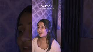 Aziyat  To kya hua tu mera nahi PRATSOFFICIAL female shorts unplugged viral cover [upl. by Brita]