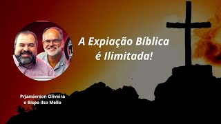 A Expiação Bíblica é Ilimitada [upl. by Llebana]