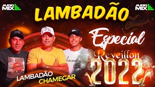 LAMBADÃO CHAMEGAR ESPECIAL FIM DE ANO Réveillon 2022 [upl. by Gnes422]