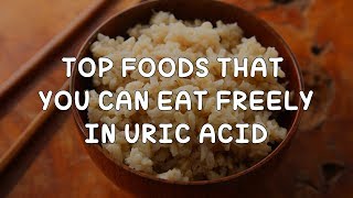 GOUT  Top Foods That You Can Eat Freely In Uric Acid How To Decrease Uric Acid permanently [upl. by Ikey]