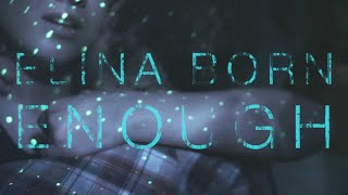 Elina Born  Enough Official Video [upl. by Eisseb]