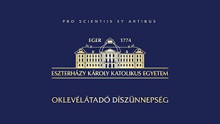 Oklevélátadó Díszünnepség az Eszterházy Károly Katolikus Egyetemen [upl. by Ellehcrad573]