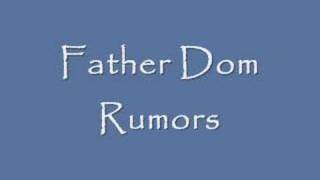 Father Dom  Rumors [upl. by Pellikka]