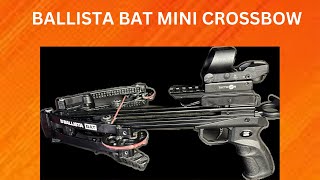 BALLISTA BAT MINI CROSSBOW [upl. by Tyler]