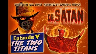 Dr Satan Episode Five quotThe Two Titansquot narrated by Edward E French [upl. by Copeland]