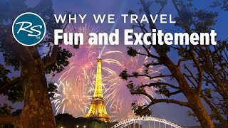 Why We Travel For Fun and Excitement  Rick Steves’ Europe Travel Guide  Travel Bite [upl. by Server]