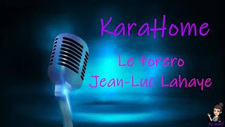 Karaoke  Le Torero  JeanLuc Lahaye [upl. by Eidroj]