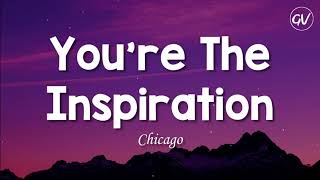 Chicago  Youre The Inspiration Lyrics [upl. by Hael]