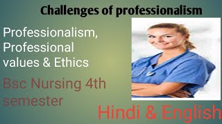 Challenges of professionalism professional values amp ethics 4th sem Bsc nursing HindiEnglish [upl. by Corby]