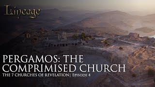 Pergamos The Compromised Church  The 7 Churches of Revelation  Episode 4  Lineage [upl. by Hammock]