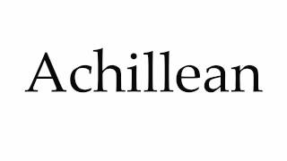 How to Pronounce Achillean [upl. by Rebmac752]