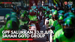 GPF Salurkan 3311 Juta Saham GOTO Group  IDX CHANNEL [upl. by Faso]