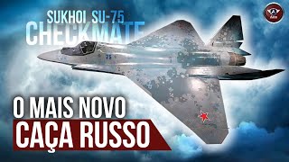 SU75 CHECKMATE O novo CAÇA lançado pela RÚSSIA [upl. by De668]