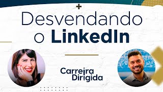 Carreira Dirigida  Desvendando o Linkedin [upl. by Noyr]