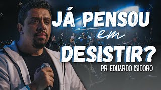 JÁ PENSOU EM DESISTIR PR EDUARDO ISIDORO [upl. by Hanimay563]