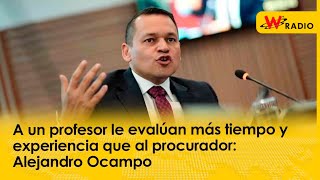 A un profesor le evalúan más tiempo y experiencia que al procurador Alejandro Ocampo [upl. by Nyrmac]