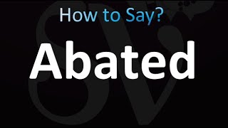 How to Pronounce Abated correctly [upl. by Assirod]