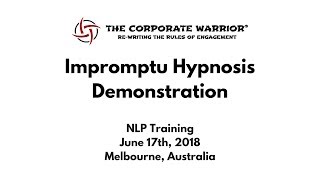 Impromptu Hypnosis Demonstration  The Corporate Warrior NLP Training Melbourne 2018 [upl. by Yelrebmyk]