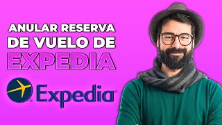 Cómo cancelar la reserva de un vuelo en Expedia  2024 [upl. by Shela922]