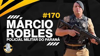 MÁRCIO ROBLES  POLICIAL MILITAR DO PARANÁ   SNIDERCAST 170 [upl. by Anahpets359]