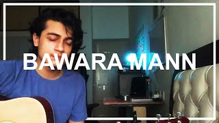 Bawara Mann  Jubin Nautiyal cover  Prakul Sharma [upl. by Dinsdale155]