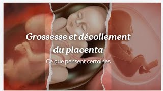 DÉCOLLEMENT DU PLACENTA CE QUE PENSENT CERTAINES [upl. by Jordanson]