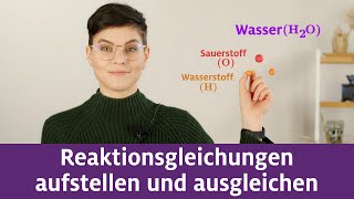 Chemische Reaktionen Teil 4 – Reaktionsgleichungen aufstellen und ausgleichen [upl. by Freiman971]