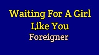 Foreigner  Waiting for a Girl Like You Lyrics [upl. by Negiam]