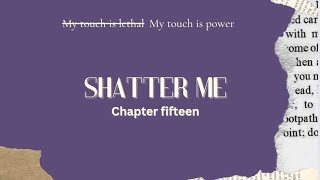 SHATTER ME CHAPTER15TAHEREH MAFIAUDIOBOOK AUDVILS [upl. by Adoree]