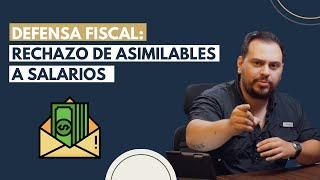 Defensa Fiscal Rechazo de Asimilables a Salarios [upl. by Madian173]