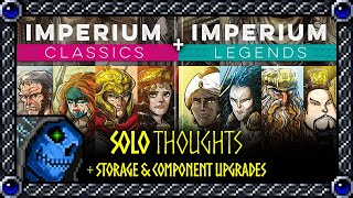 Solo Thoughts  Upgrading Storage amp Components  Imperium Classics  Legends [upl. by Ariec]