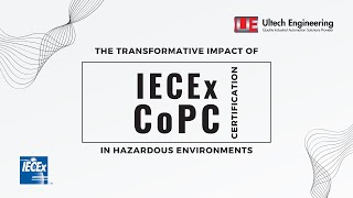 The Transformative Impact of IECEx CoPC Certification in Hazardous Environments [upl. by Nitsruk432]