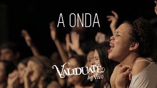 A onda  DVD Validuaté ao vivo [upl. by Kubiak]