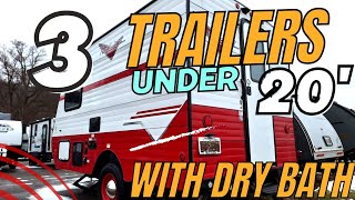 Unveiling 3 Travel Trailers under 20 with Dry Baths actual bathroom [upl. by Mureil]