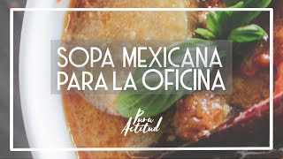 El reto de la lonchera  Sopa Mexicana I Pura Actitud [upl. by Monahan]