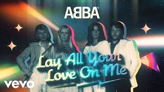 ABBA  Lay All Your Love On Me Official Lyric Video [upl. by Aniretake]