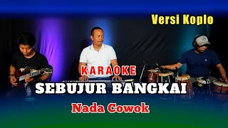 SEBUJUR BANGKAI KARAOKE NADA COWOK RHOMA IRAMA VERSI KOPLO [upl. by Krock]