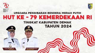 🔴 UPACARA PENGIBARAN BENDERA MERAH PUTIH HUT KE79 KEMERDEKAAN RI TINGKAT KABUPATEN DEMAK TAHUN 2024 [upl. by Manlove]