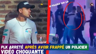 PLK EMBARQUER PAR LA POLICE APRÉS SON SHOW APRÉS AVOIR FRPPÉ UN POLICIER [upl. by Atsirak655]