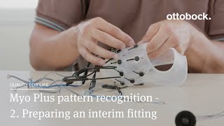 Myo Plus pattern recognition  2 Preparing an interim fitting  Ottobock [upl. by Ahsinik]