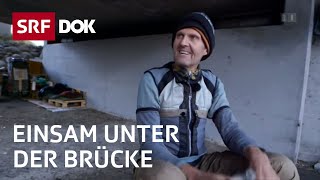 Freiheit oder Einsamkeit Der Obdachlose unter der Brücke  Reportage  SRF [upl. by Ricardo181]