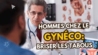 Les HOMMES Chez le GYNÉCO  Tabous Préjugés et Réalités [upl. by Smail299]