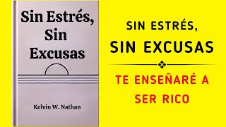 Sin Estrés Sin Excusas Te Enseñaré A Ser Rico Audiolibro [upl. by Adeehsar]