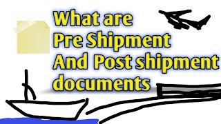 What are Pre shipment and Post shipment documents in Export and Import [upl. by Dnomyad]