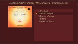 Meditative Buddhist Chants by Metok Lhadon amp Pema Wangdi Lama [upl. by Kinny]