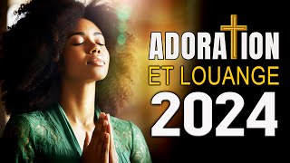 TOUCHANT ADORATION ET LOUANGE CHRETIENNE MUSIQUE 2024  NE PEUT PAS MANQUER LE MATIN 2024 [upl. by Bui]