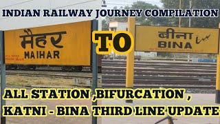 Maihar To Bina Indian Railway Journey Compilation  All Station Bifurcation And KTE  BINA Update [upl. by Arrakat]