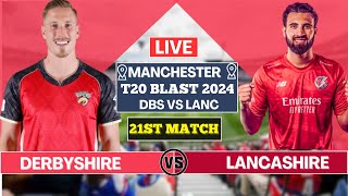 Derbyshire vs Lancashire  21st T20 Blast Match Live Scores DBS vs LANCS Live Commentary TOSS [upl. by Tterej]