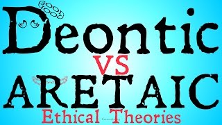 Deontic vs Aretaic Ethical Theories [upl. by Ruthy]